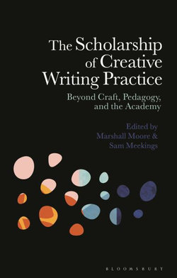 The Scholarship of Creative Writing Practice The Scholarship of Creative Writing Practice