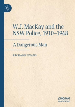 W. J. MacKay and the NSW Police, 1910-1948