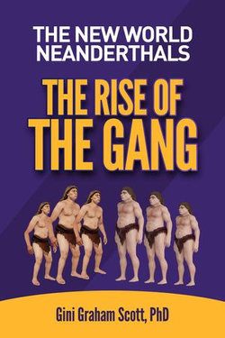 The New World Neanderthals: The Rise of the Gang