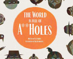 The World Is Full of A**Holes