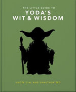 The Little Guide to Yoda's Wit and Wisdom