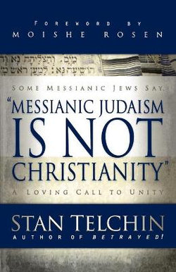 Messianic Judaism is Not Christianity - A Loving Call to Unity