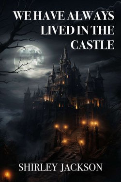 We Have Always Lived in the Castle We Have Always Lived in the Castle