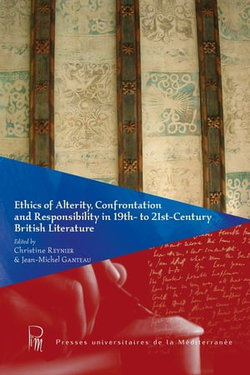Ethics of Alterity, Confrontation and Responsibility in 19th- to 21st-Century British literature