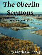 The Oberlin Sermons - Volume 4: 1856-1862 The Oberlin Sermons - Volume 4: 1856-1862