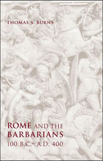 Rome and the Barbarians, 100 B.C.–A.D. 400