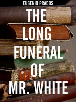 The Long Funeral of Mr. White