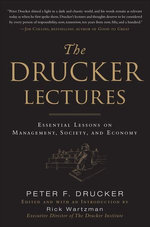 The Drucker Lectures: Essential Lessons on Management, Society and Economy The Drucker Lectures: Essential Lessons on Management, Society and Economy