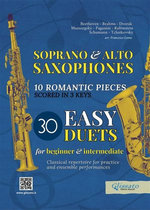 30 Easy Duets for Soprano and Alto Saxophones - 10 Romantic Pieces scored in 3 keys