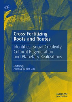 Cross-Fertilizing Roots and Routes Cross-Fertilizing Roots and Routes