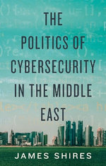 The Politics of Cybersecurity in the Middle East