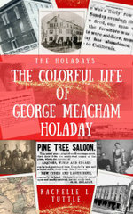 The Colorful Life of George Meacham Holaday