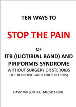 Ten Ways to Stop the Pain of ITB (Iliotibial Band) and Piriformis Syndrome.
