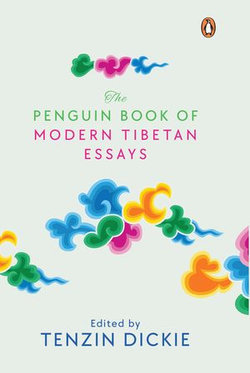 The Penguin Book of Modern Tibetan Essays The Penguin Book of Modern Tibetan Essays