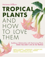 Tropical Plants and How to Love Them Tropical Plants and How to Love Them