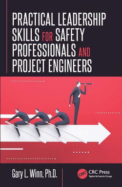 Practical Leadership Skills for Safety Professionals and Project Engineers