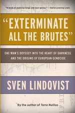 Exterminate All the Brutes Exterminate All the Brutes