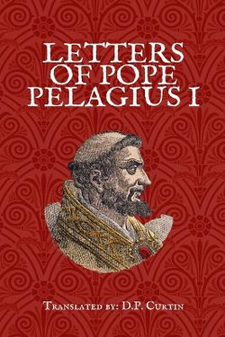 Letters of Pope Pelagius I Letters of Pope Pelagius I