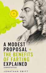 A Modest Proposal + The Benefits of Farting Explained
