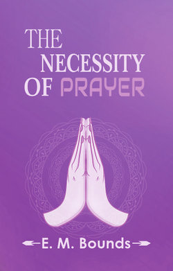 The Necessity Of Prayer The Necessity Of Prayer