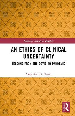 An Ethics of Clinical Uncertainty An Ethics of Clinical Uncertainty