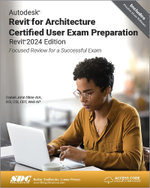 Autodesk Revit for Architecture Certified User Exam Preparation (Revit 2024 Edition)