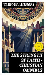 The Strength of Faith - Christian Omnibus