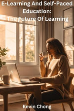 E-Learning And Self-Paced Education: The Future Of Learning