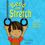 Amazing Body Bend and Stretch Learning About Your Bones and Muscles
