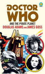 Doctor Who and The Pirate Planet (target collection) Doctor Who and The Pirate Planet (target collection)
