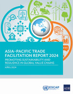 Asia-Pacific Trade Facilitation Report 2024