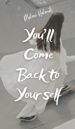 You'll Come Back to Yourself