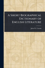 A Short Biographical Dictionary of English Literature