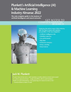 Plunkett's Artificial Intelligence (AI) and Machine Learning Industry Almanac 2022