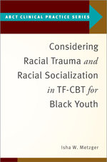 Considering Racial Trauma and Racial Socialization in TF-CBT for Black Youth