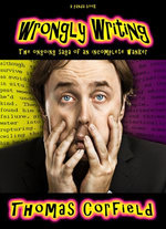 Wrongly Writing: The ongoing saga of an incomplete wanker