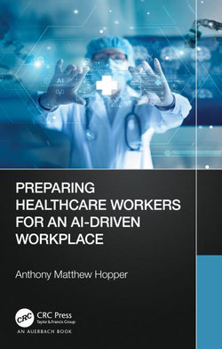 Preparing Healthcare Workers for an AI-Driven Workplace Preparing Healthcare Workers for an AI-Driven Workplace