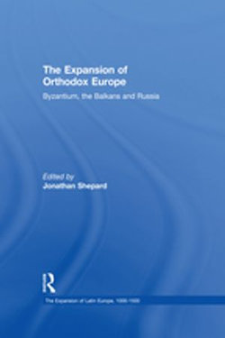 The Expansion of Orthodox Europe The Expansion of Orthodox Europe