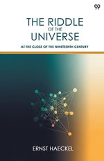 The Riddle Of The UniverseAt The Close Of The Nineteenth Century (Edition1)