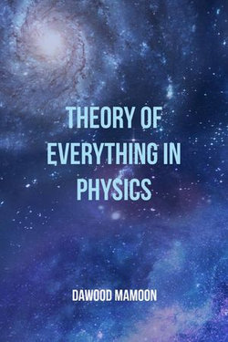 Theory of Everything in Physics Theory of Everything in Physics