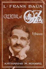 L. Frank Baum: Creator of Oz