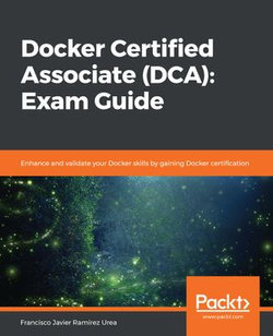 Docker Certified Associate (DCA): Exam Guide Docker Certified Associate (DCA): Exam Guide