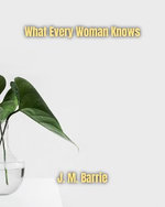 What Every Woman Knows