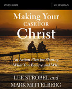 Making Your Case for Christ Study Guide