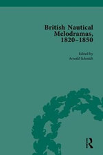 British Nautical Melodramas, 1820-1850, Volume 1