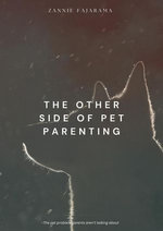 The Other Side Of Pet Parenting The Other Side Of Pet Parenting