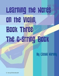Learning the Notes on the Violin, Book Three, the G-String Book