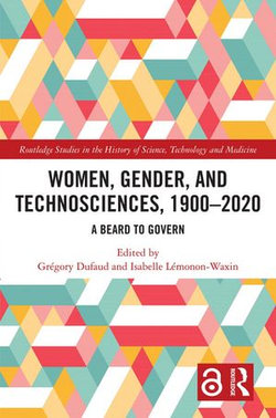 Women, Gender, and Technosciences, 1900–2020 Women, Gender, and Technosciences, 1900–2020