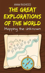The Great Explorations of the World: Mapping the Unknown