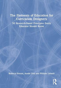 The Elements of Education for Curriculum Designers The Elements of Education for Curriculum Designers